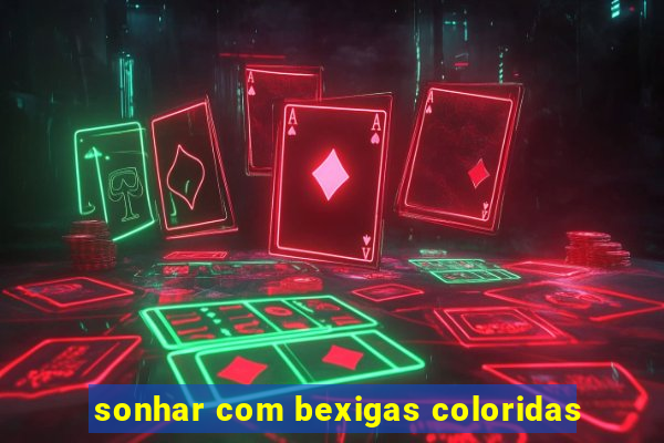 sonhar com bexigas coloridas